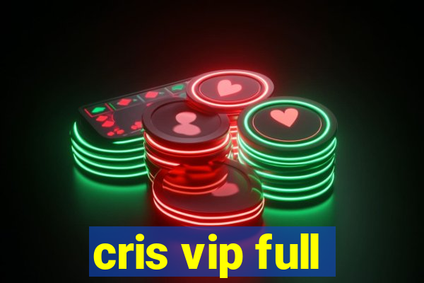 cris vip full